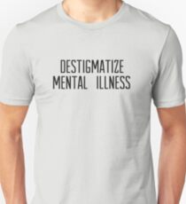 destigmatize mental illness Unisex T-Shirt