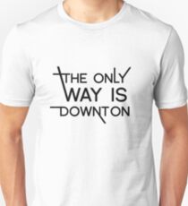 THE ONLY WAY IS DOWNTON Unisex T-Shirt