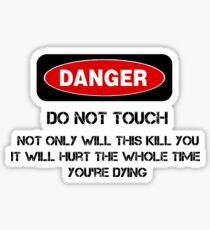 Funny Danger Warning Do Not Touch This Sticker