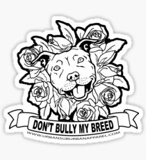 DON'T BULLY MY BREED ROSES Sticker