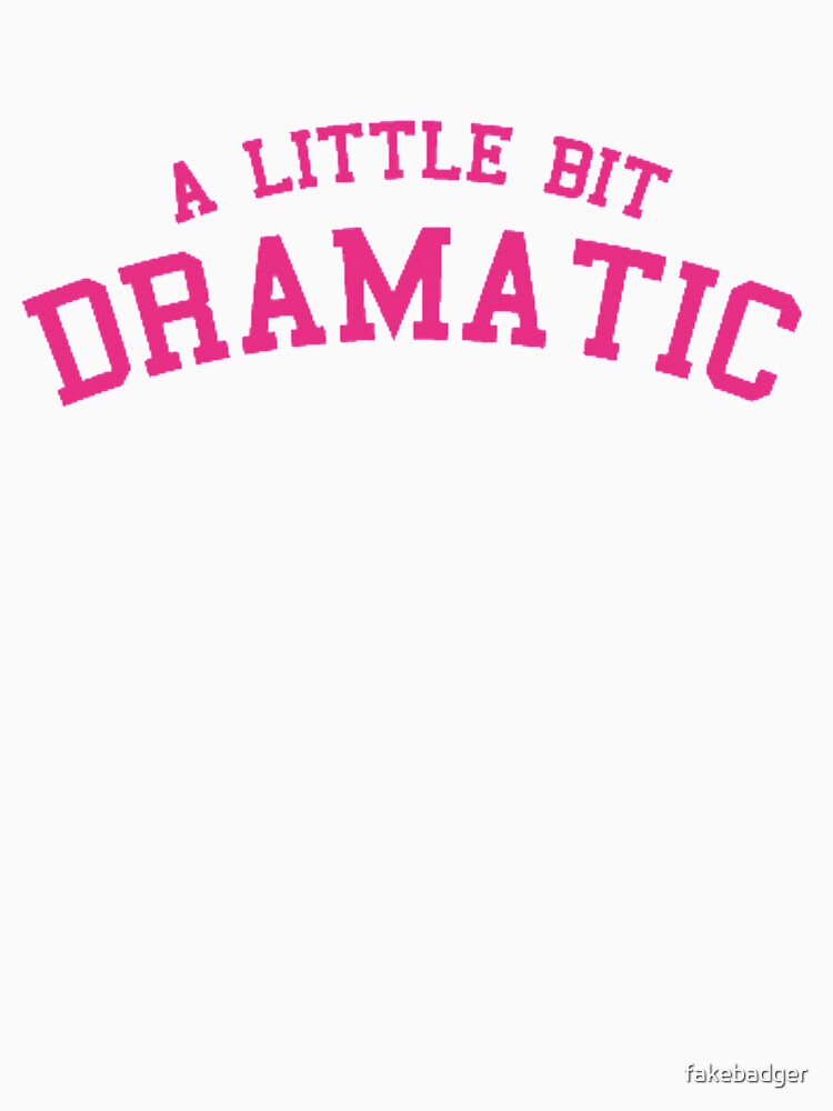 Mean Girls - A Little Bit Dramatic by fakebadger