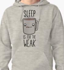 Sleep Is For The Weak Pullover Hoodie