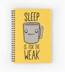 Sleep Is For The Weak Spiral Notebook