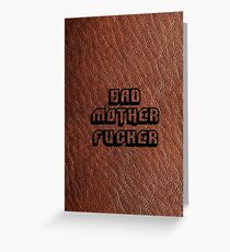 Bad Motherfucker Leather - Pulp Fiction Greeting Card