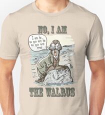 No, I am the Walrus Unisex T-Shirt