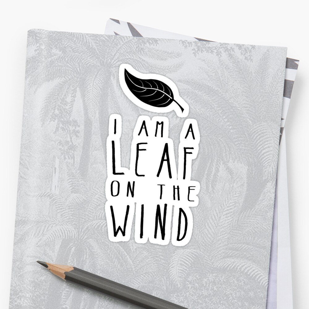 i am a leaf on the wind