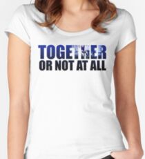 Together or Not At All Women's Fitted Scoop T-Shirt