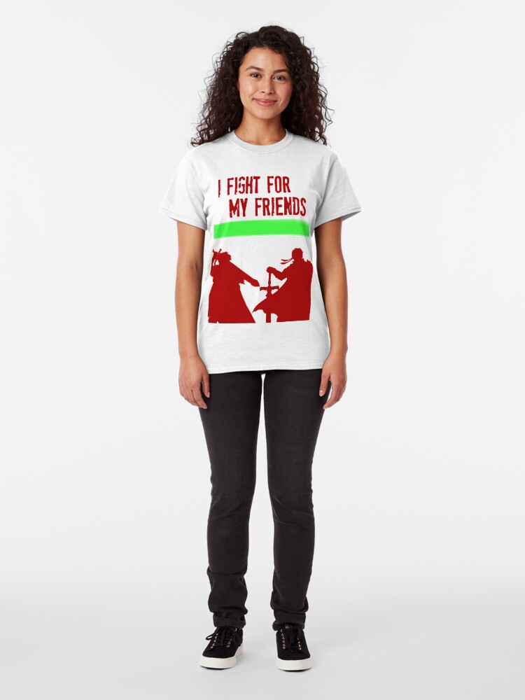 Alternate view of I FIGHT FOR MY FRIENDS Classic T-Shirt