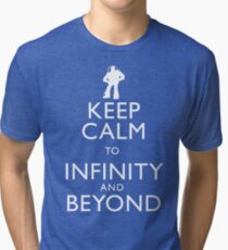 "KEEP CALM TO INFINITY AND BEYOND" Tri-blend T-Shirt