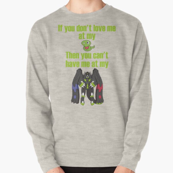 Zygarde - If you don't love me at my Core Pullover Sweatshirt