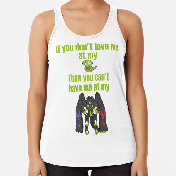 Zygarde - If you don't love me at my Core Racerback Tank Top