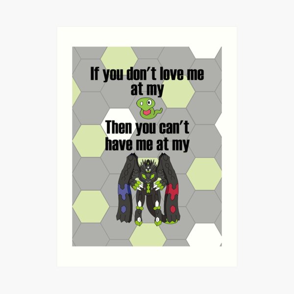 Zygarde - If you don't love me at my Core Art Print
