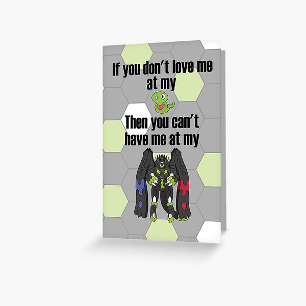 Zygarde - If you don't love me at my Core Greeting Card