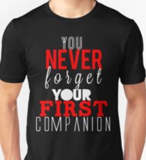 You Never Forget Your First Companion. Unisex T-Shirt