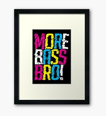 More Bass Bro (black) Framed Print