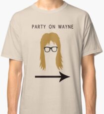 Party on Wayne Classic T-Shirt