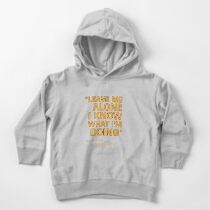 Kimi Raikkonen - "Leave me alone. I know what I'm doing" Toddler Pullover Hoodie
