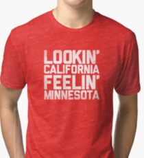 Lookin' California, Feelin' Minnesota (White) Tri-blend T-Shirt