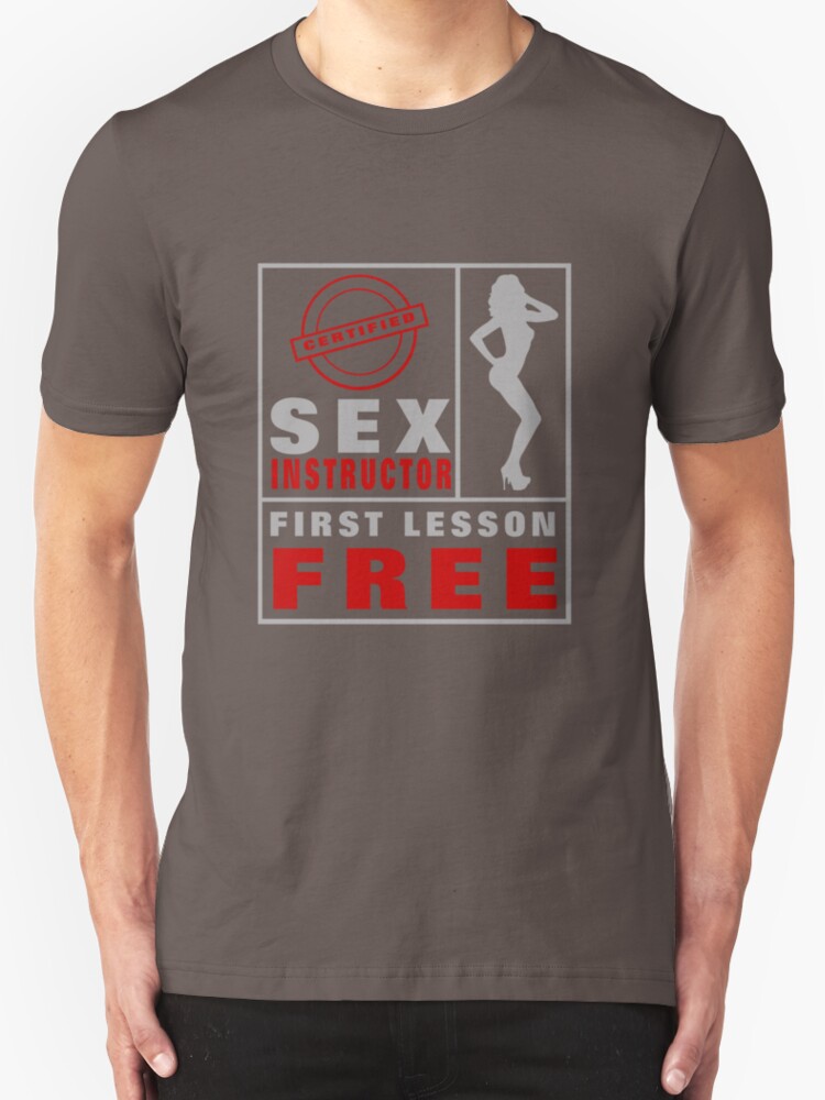 Certified Sex Instructor [ First Lesson Free ]2 T Shirts And Hoodies By