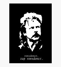 Rowsdower. Zap Rowsdower. Poster Photographic Print