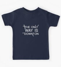 THE ONLY WAY IS DOWNTON (on dark colours) Kids Tee