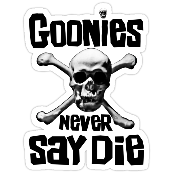 "The Goonies - GOONIES NEVER SAY DIE T Shirt" Stickers by banginT | Redbubble