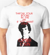 Throw your boobs in the air if you want some cumberlovin Unisex T-Shirt