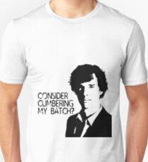 Consider cumbering my batch? Unisex T-Shirt