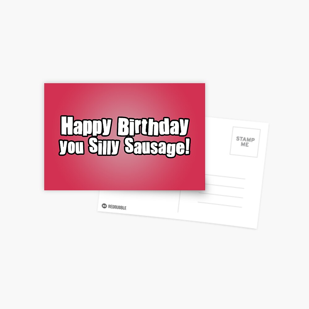 Happy Birthday you Silly Sausage! Postcard