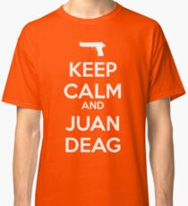 CSGO - Keep Calm And Juan Deag Classic T-Shirt
