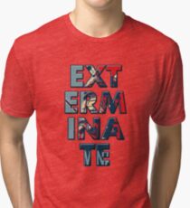 Exterminate Tri-blend T-Shirt