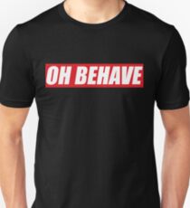 Oh Behave Unisex T-Shirt