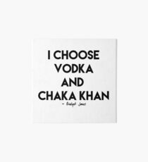 Vodka & Chaka Khan Art Board