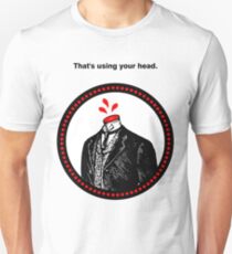 That's using your head. Unisex T-Shirt