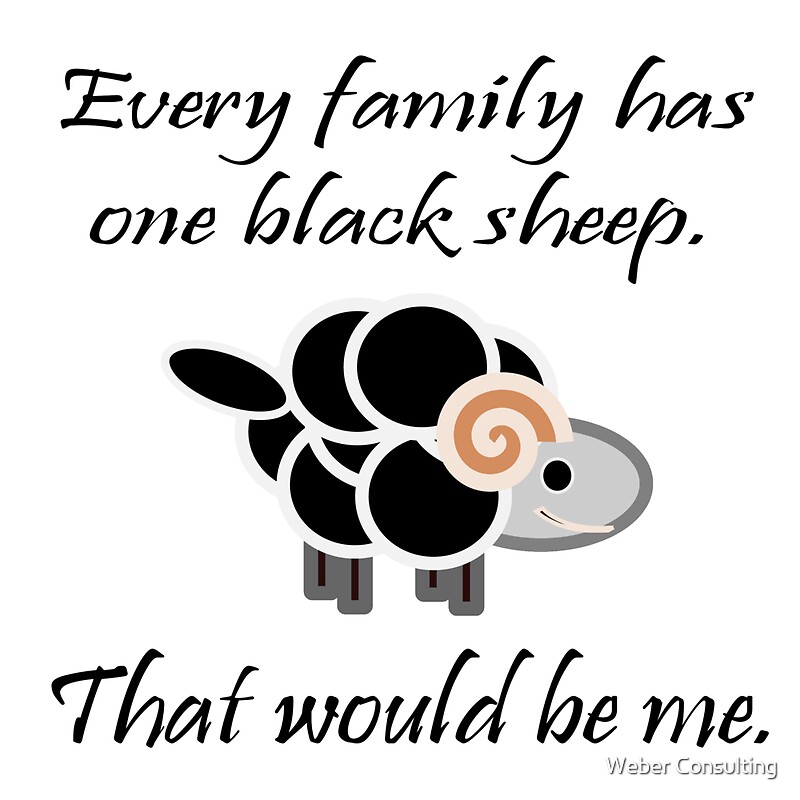 black-sheep-every-family-has-one-by-weber-consulting-redbubble