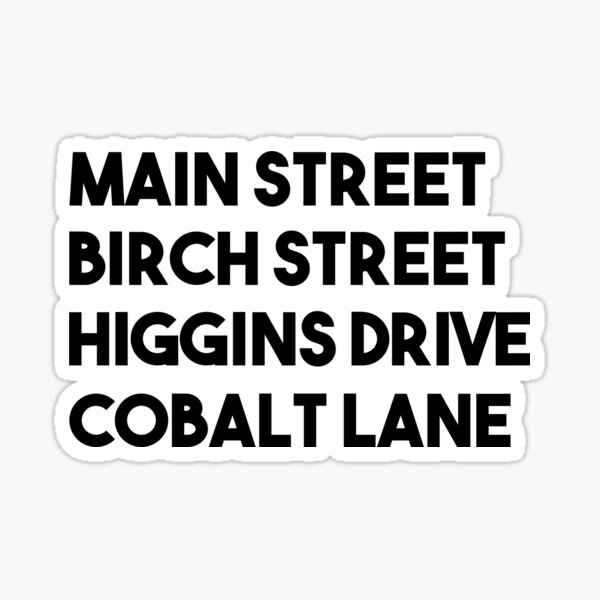 Main Street, Birch Street, Higgins Drive, Cobalt Lane (Black) Sticker