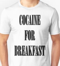 Cocaine For Breakfast - black on white Unisex T-Shirt