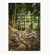 Of all the paths... Photographic Print