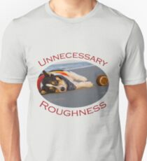 Unnecessary Roughness Unisex T-Shirt
