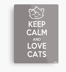 Keep Calm and Love Cats (Grey) Metal Print