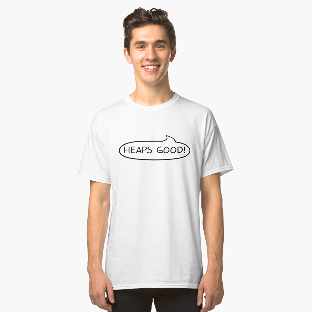 heaps good t shirt