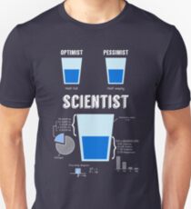 Optimist... pessimist... SCIENTIST! Unisex T-Shirt