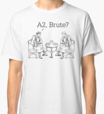 A2, Brute? Classic T-Shirt