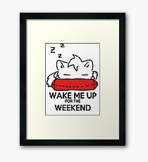 Wake Me Up For The Weekend! (red) Framed Print