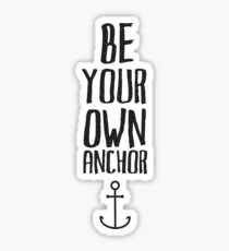 Be Your Own Anchor Sticker