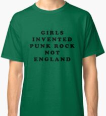 KIM GORDON SONIC YOUTH GIRLS INVENTED PUNK ROCK NOT ENGLAND Classic T-Shirt