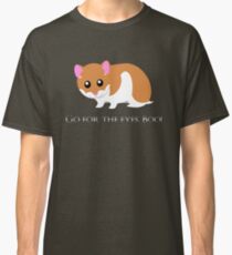 Go For The Eyes Classic T-Shirt
