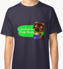I Worked For Tom Nook Classic T-Shirt