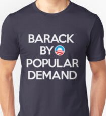 Barack By Popular Demand Unisex T-Shirt