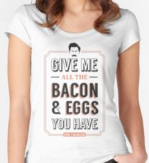 Gib mir alle Speck & Eier, die du hast | Ron Swanson Parks & Freizeit Zitat Leslie Knope Tailliertes Rundhals-Shirt